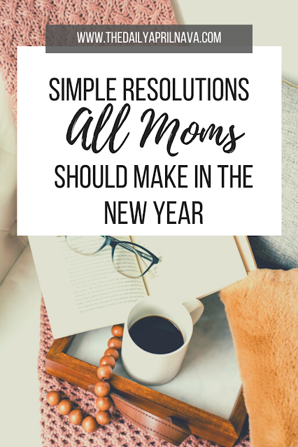 Simple Resolutions All Moms Should Make In The New Year - TheDailyAprilnAva