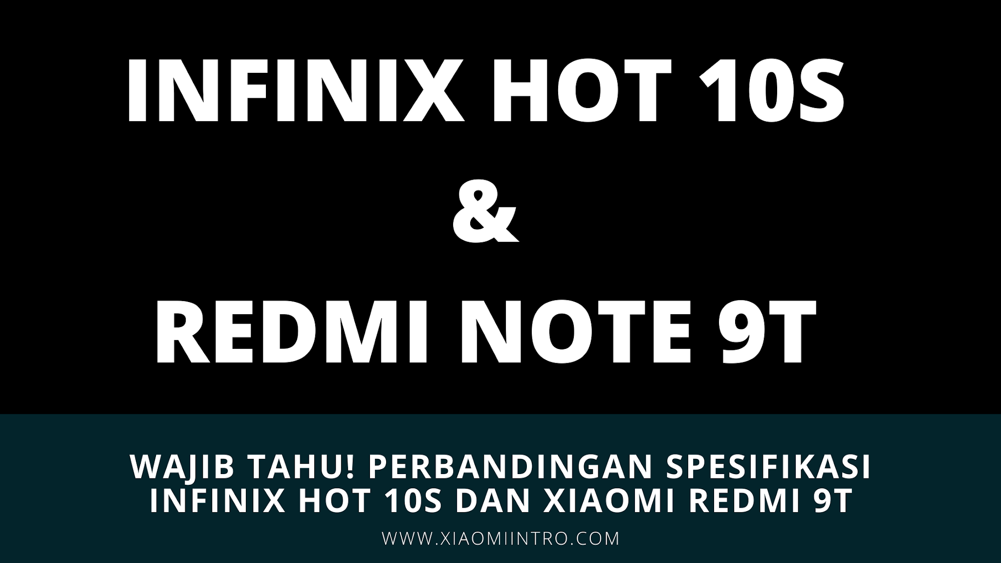 Wajib Tahu! Perbandingan Spesifikasi Infinix Hot 10S Dan Xiaomi Redmi 9T