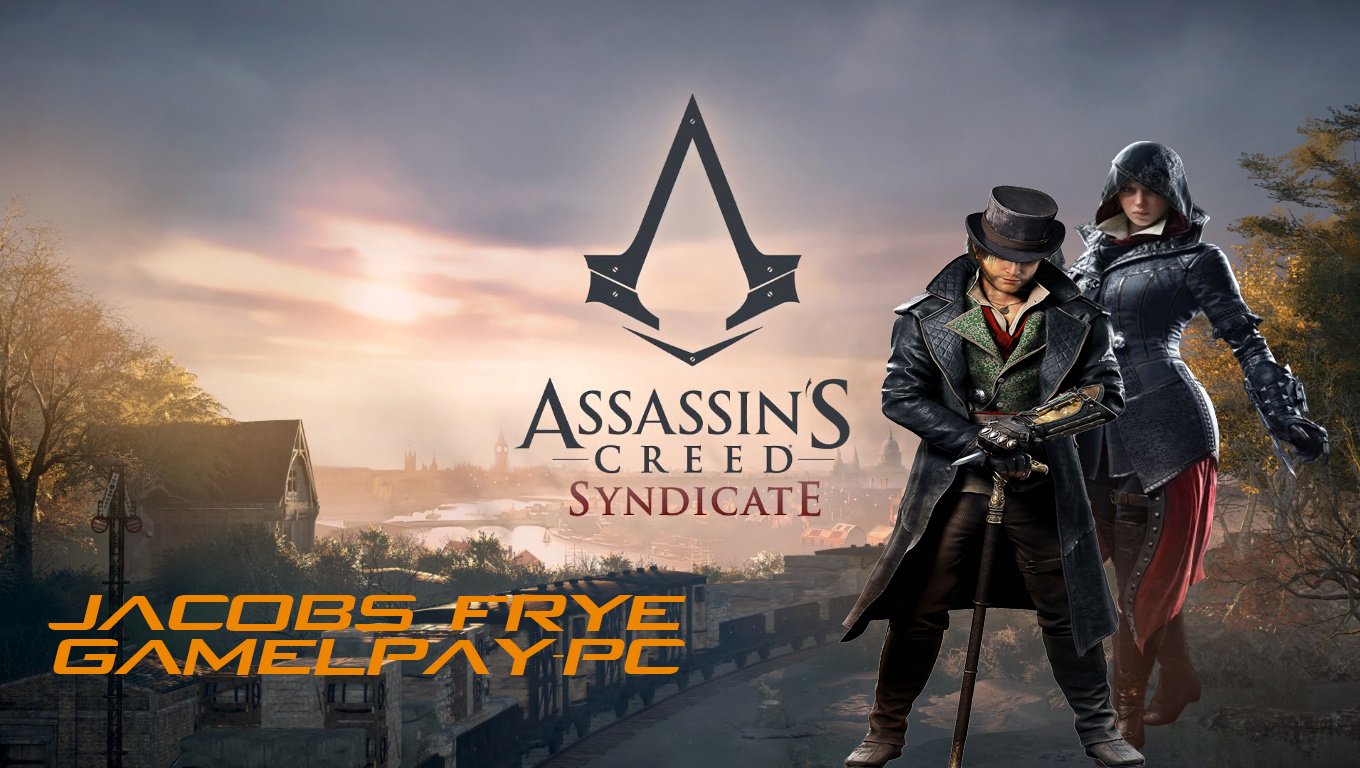 Assassins Creed Syndicate Jacobs Frye Gameplay-PC.