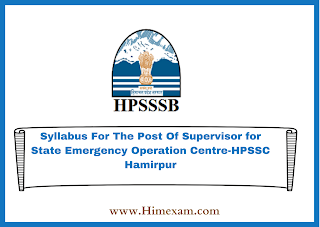 Syllabus For The Post Of Supervisor for State Emergency Operation Centre-HPSSC Hamirpur