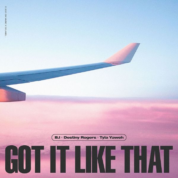 B.I, Destiny Rogers, Tyla Yaweh – Got It Like That – Single