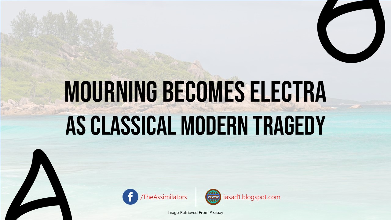 Mournig Becomes Electra as a Classical Modern Tragedy