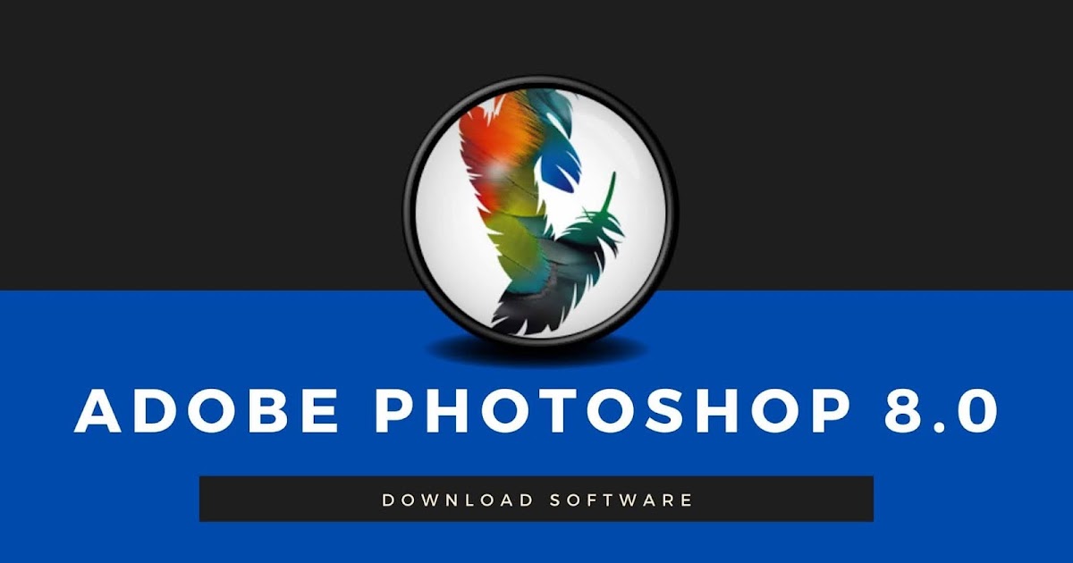 Adobe photoshop cs 8.0 free download pc
