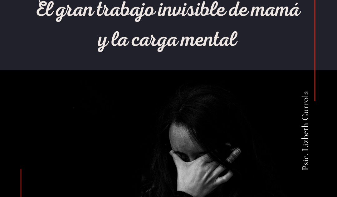 El gran trabajo invisible de la maternidad y la carga mental
