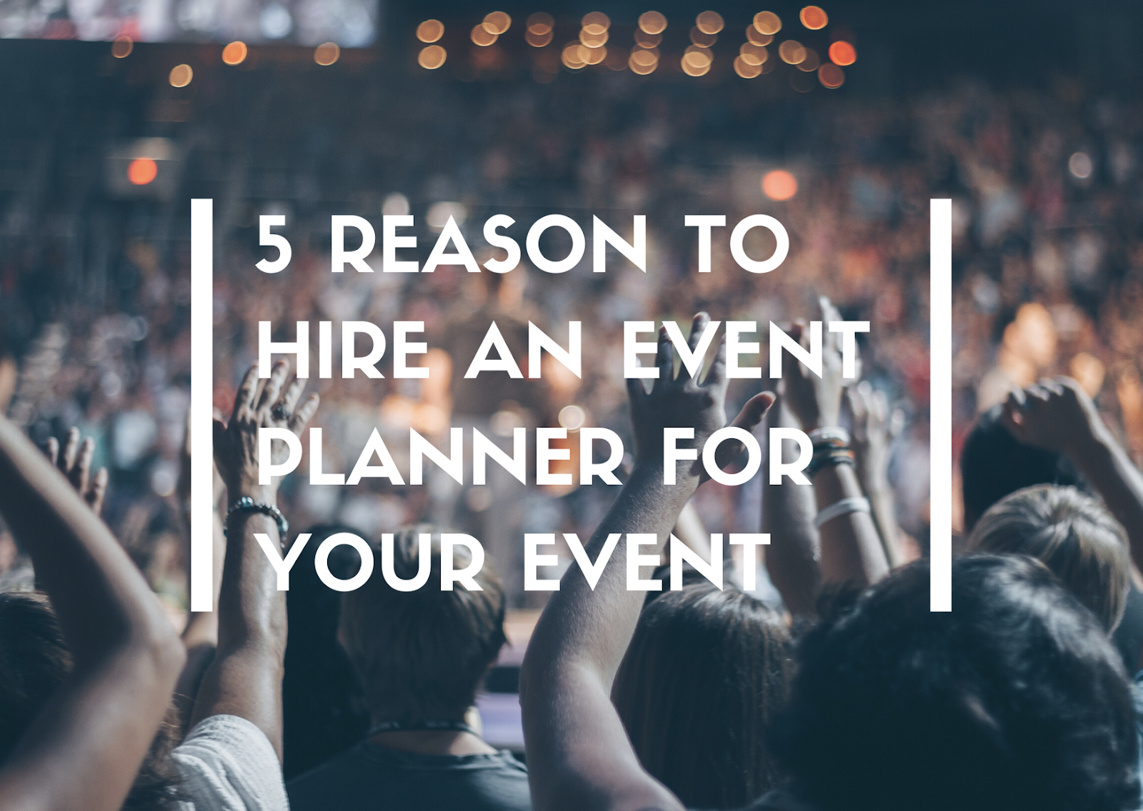 Top 5 reason to hire an Event Planner for your event.