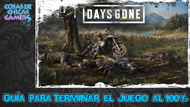 Guía para completar Days Gone