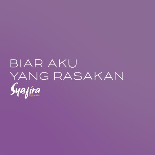 Lirik Biar Aku Yang Rasakan - Syafira Febrina Lirik Biar Aku Yang Rasakan - Syafira Febrina