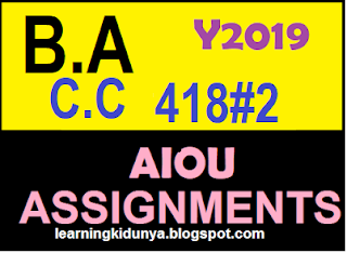 AIOU Solved Assignments 2 Code 418 Spring 2019