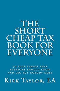 The Short, Cheap Tax Book for Everyone: 50 plus things that everyone should know and do, but nobody does