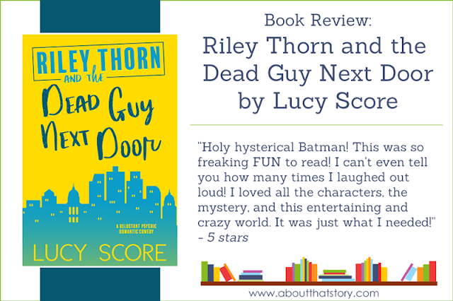 Book Review: Riley Thorn and the Dead Guy Next Door by Lucy Score | About That Story
