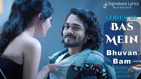 BAS MEIN LYRICS - BHUVAN BAM SONG LYRICS