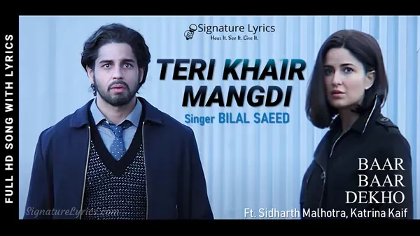 Teri Khair Mangdi Lyrics - Baar Baar Dekho - Bilal Saeed | Sidharth Malhotra & Katrina Kaif