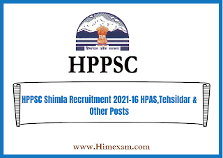 HPPSC Shimla Recruitment 2021-16 HPAS,Tehsildar & Other Posts HPPSC Shimla Recruitment 2021-16 HPAS,Tehsildar & Other Posts