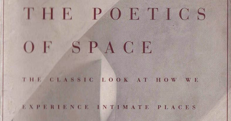 The Poetics of Space (19581969) by Gaston Bachelard