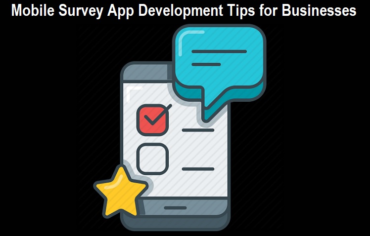Mobile Survey App Development Tips for Businesses Mobile Survey App Development Tips for Businesses