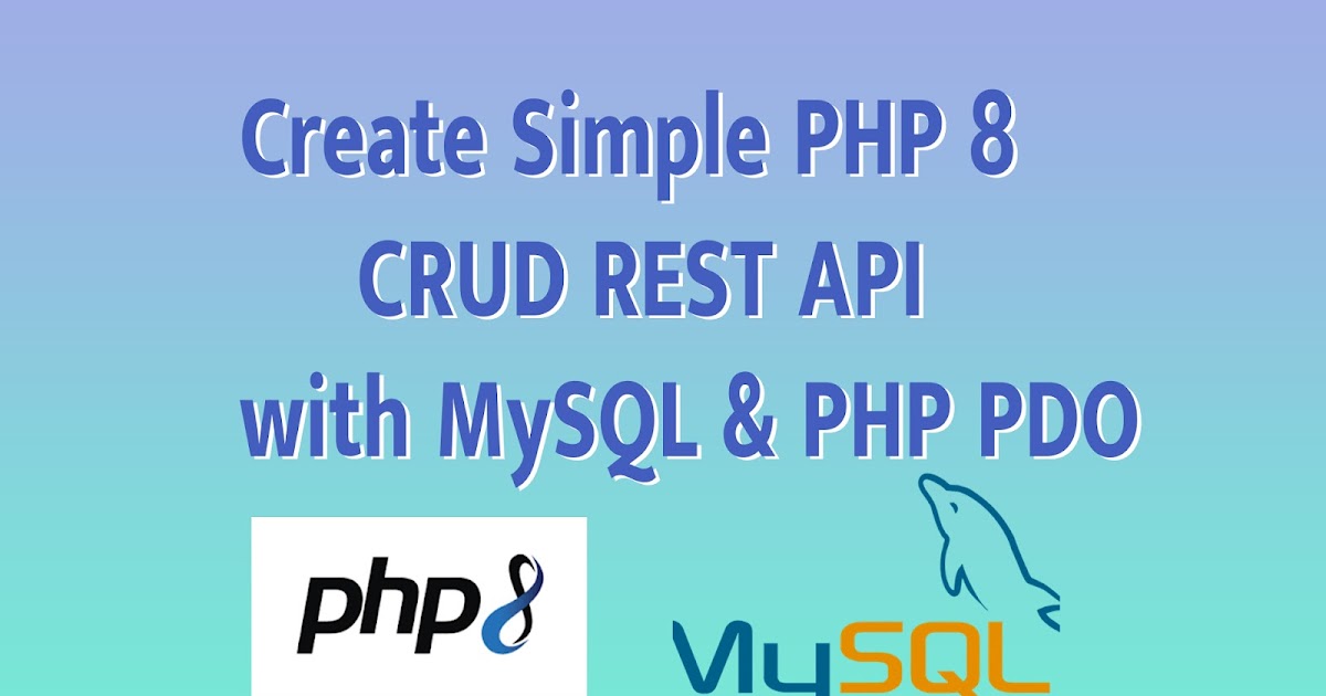 Create Simple PHP 8 CRUD REST API with MySQL & PHP PDO