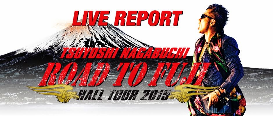 TSUYOSHI NAGABUCHI HALL TOUR2015 ‘ROAD TO FUJI’