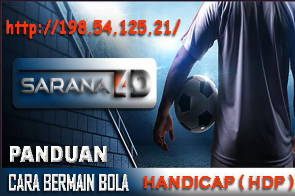 PANDUAN CARA BERMAIN BOLA HANDICAP ( HDP )