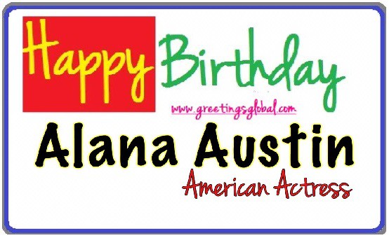 happy birthday Alana Austin