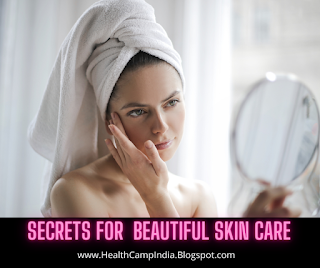 Secrets for  beautiful skin care