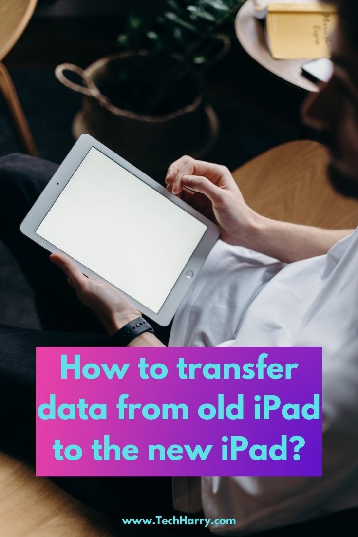 Transfer Data from Old iPad to New iPad