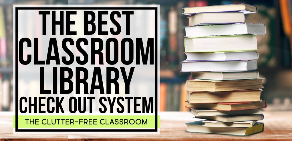 the best classroom library checkout system clutter free classroom