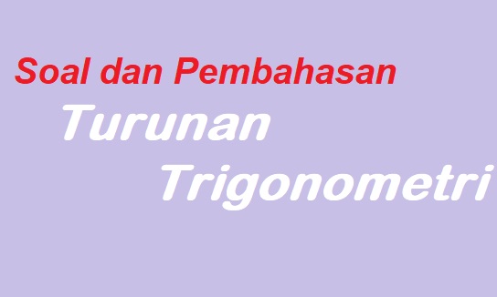 Kumpulan Soal Turunan Trigonometri Dan Pembahasan Marthamatika