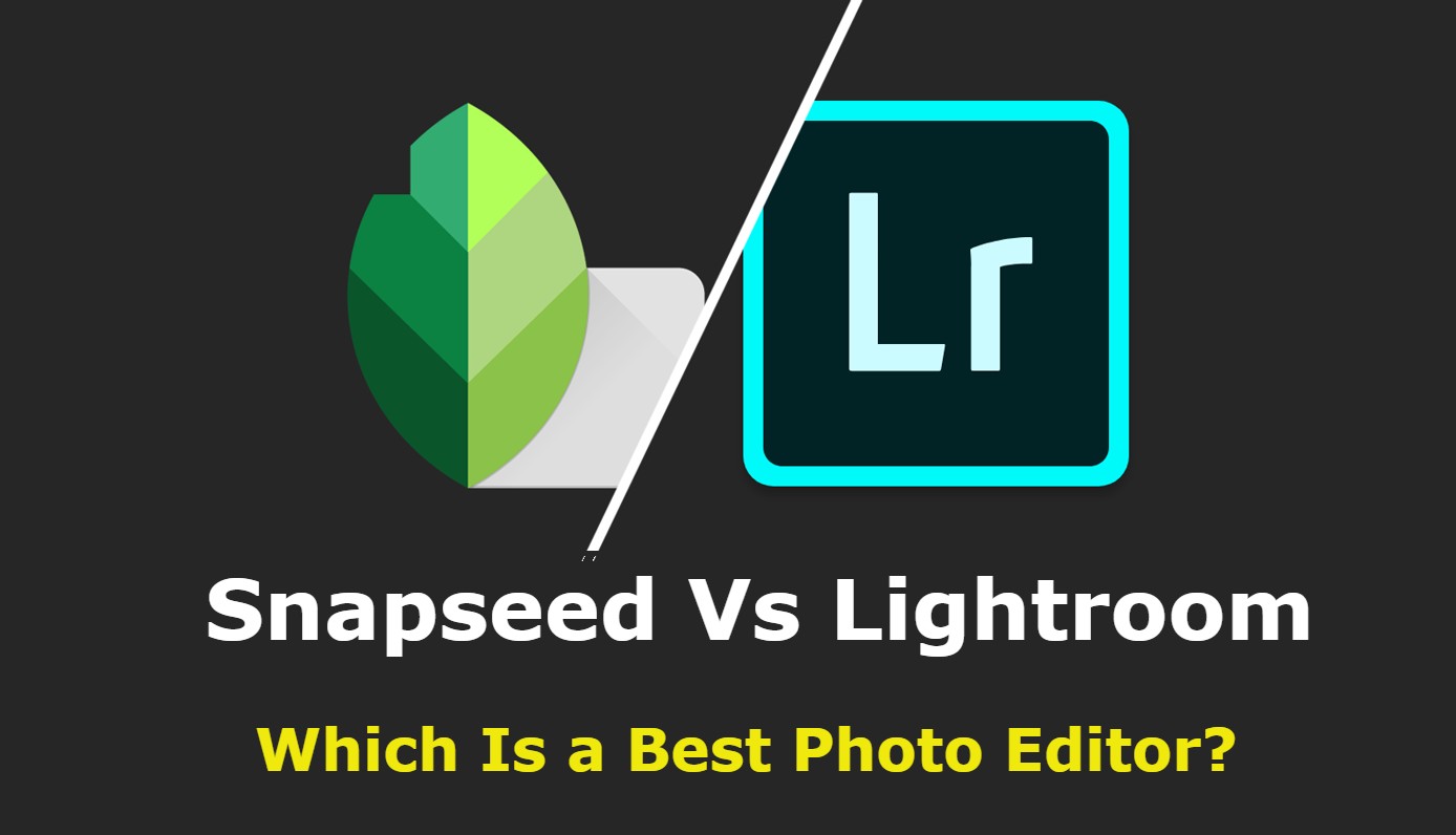 Snapseed VS Lightroom Which Is The Best Photo Editor 2023 Comparison