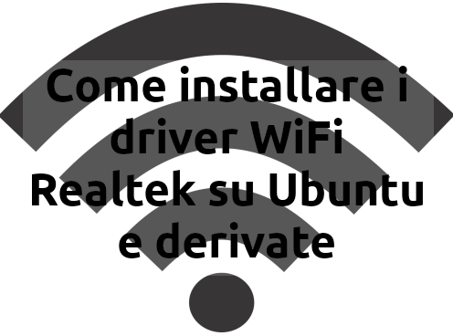 Ubuntu e derivate: Come installare i driver WiFi Realtek da PPA