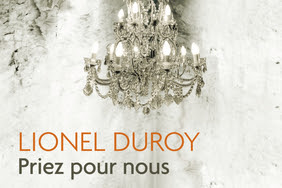 Lundi Librairie : Priez pour nous - Lionel Duroy