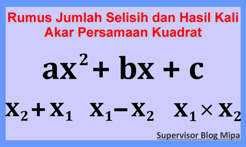Rumus Jumlah Selisih dan Hasil Kali Akar Persamaan Rumus Jumlah Selisih dan Hasil Kali Akar Persamaan