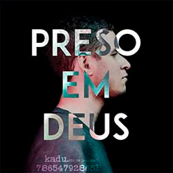 Baixar Música Gospel Preso em Deus - KADU Mp3