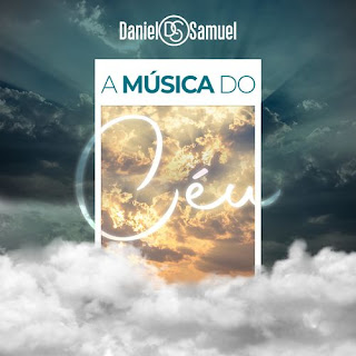 Baixar Música Gospel A Música Do Céu - Daniel e Samuel Mp3