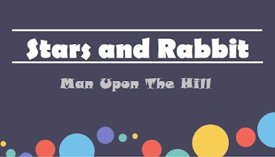 Stars and Rabbit ~ Man Upon The Hill
