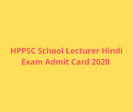 HPPSC School Lecturer Hindi Exam Admit Card 2020