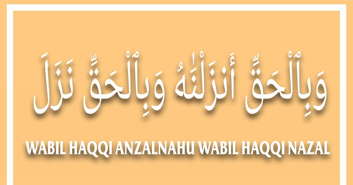 Arti Wabil Haqqi Anzalnahu Wabil Haqqi Nazal Diangpedia