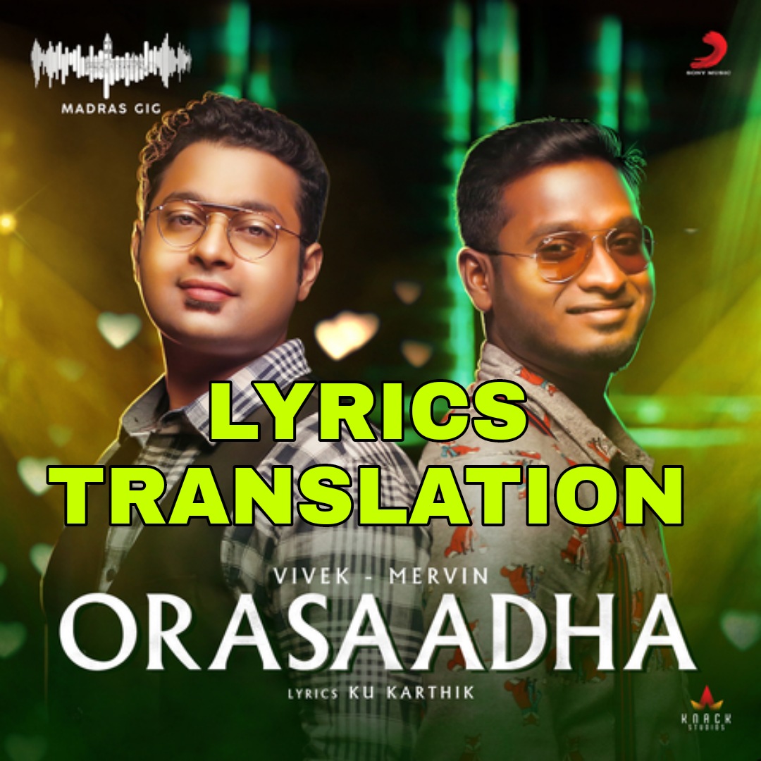 Orasaadha Song Lyrics in English With Translation 7UP Madras Gig