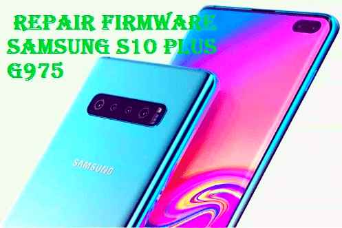 روم أربع ملفات لهاتف سامسونغ Repair Firmware Rom 4files Samsung S10 Plus G975