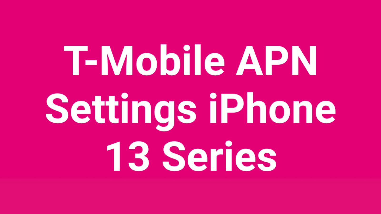 TMobile APN Settings For iPhone 11, iPhone 11 Pro, and iPhone 11 Pro Max