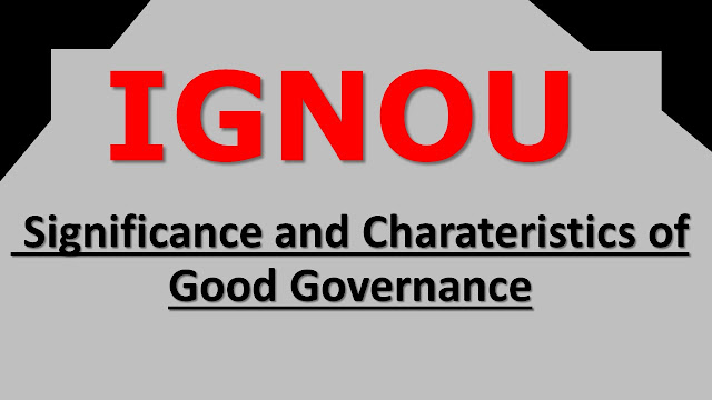 Significance and Charateristics of Good Governance