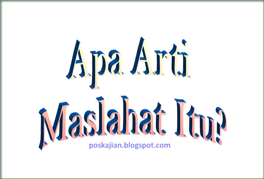 Apa Arti Maslahat Itu