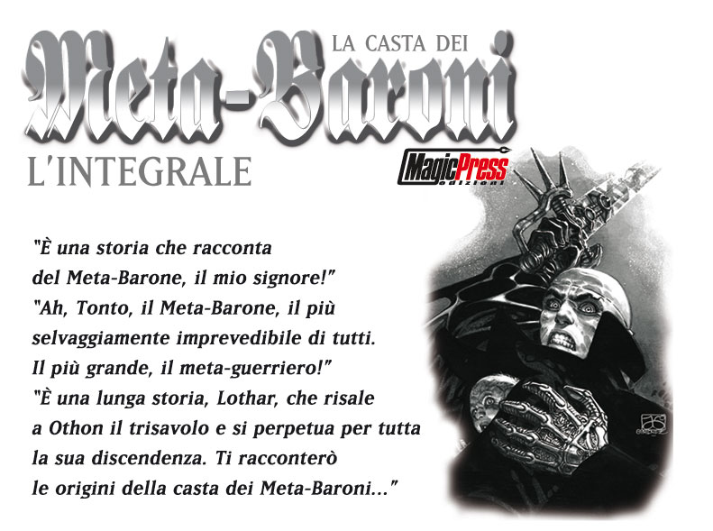 NOVITA' MAGIC PRESS EDIZIONI LA CASTA DEI METABARONI, monumentale saga di ALEJANDRO JODOROWSKY NOVITA' MAGIC PRESS EDIZIONI LA CASTA DEI METABARONI, monumentale saga di ALEJANDRO JODOROWSKY