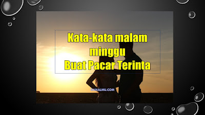 kata kata malam minggu buat pacar - kanalmu