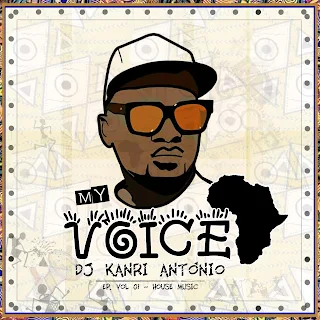 DJ Kanri António - My Voice EP