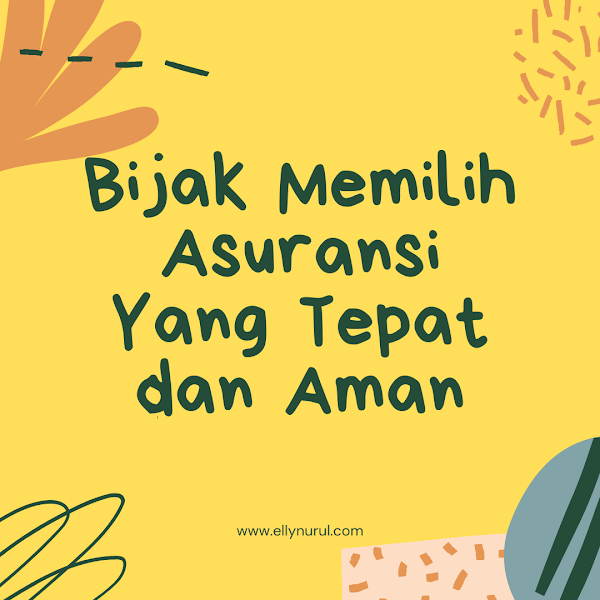 Jangan Asal Beli, Kenali Kebutuhan! Yuk, Bijak Memilih Asuransi Yang Tepat Dan Aman