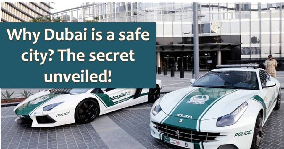 The reason behind, why Dubai is a safe city!