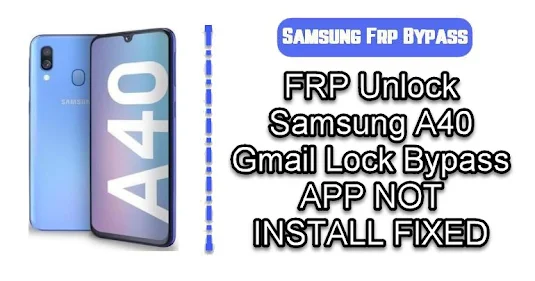 حذف حماية كوكل a40 FRP Unlock Samsung A40 Gmail Lock Bypass APP NOT INSTALL FIXED