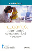 Portada del libro 'Trabajamos, ¿quién cuidará de nuestros hijos?'