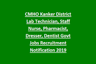 CMHO Kanker District Lab Technician, Staff Nurse, Pharmacist, Dresser, Dentist Govt Jobs Recruitment Notification 2019 Application Form