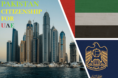 pakistan citizenship for uae 2021 2022